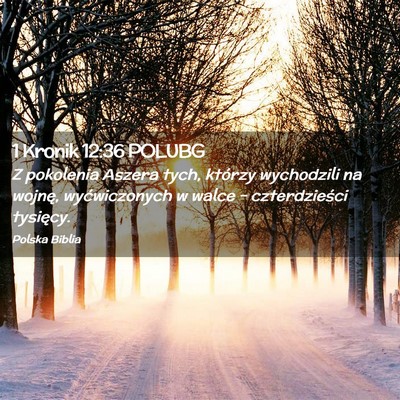 Picture 02 - 1 Kronik 12:36 POLUBG - Z pokolenia Aszera tych, którzy wychodzili na - Bible Verse Picture