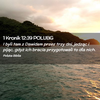 Picture 02 - 1 Kronik 12:39 POLUBG - I byli tam z Dawidem przez trzy dni, jedząc i - Bible Verse Picture