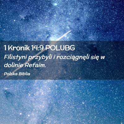 Picture 02 - 1 Kronik 14:9 POLUBG - Filistyni przybyli i rozciągnęli się w dolinie - Bible Verse Picture