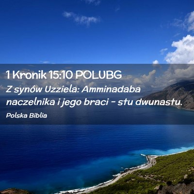 Picture 02 - 1 Kronik 15:10 POLUBG - Z synów Uzziela: Amminadaba naczelnika i jego - Bible Verse Picture