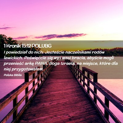 Picture 02 - 1 Kronik 15:12 POLUBG - I powiedział do nich: Jesteście naczelnikami - Bible Verse Picture