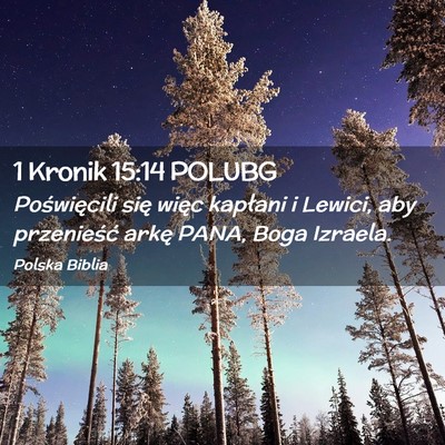 Picture 02 - 1 Kronik 15:14 POLUBG - Poświęcili się więc kapłani i Lewici, aby - Bible Verse Picture