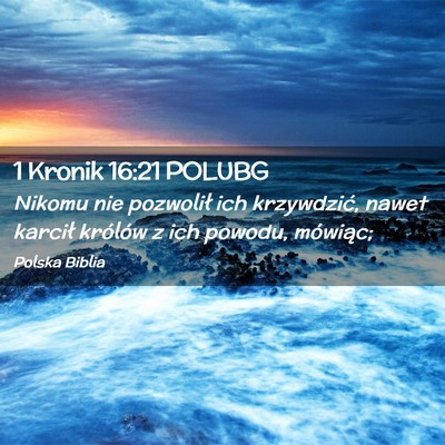 Picture 02 - 1 Kronik 16:21 POLUBG - Nikomu nie pozwolił ich krzywdzić, nawet - Bible Verse Picture