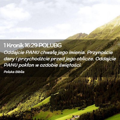 Picture 02 - 1 Kronik 16:29 POLUBG - Oddajcie PANU chwałę jego imienia. Przynoście - Bible Verse Picture