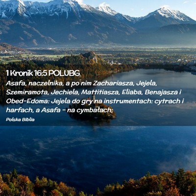 Picture 02 - 1 Kronik 16:5 POLUBG - Asafa, naczelnika, a po nim Zachariasza, Jejela, - Bible Verse Picture