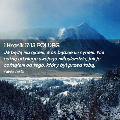 Picture 02 - 1 Kronik 17:13 POLUBG - Ja będę mu ojcem, a on będzie mi synem. Nie - Bible Verse Picture