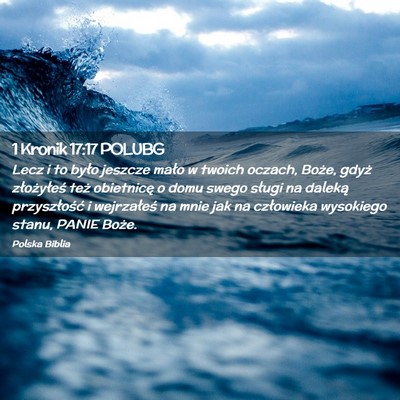 Picture 02 - 1 Kronik 17:17 POLUBG - Lecz i to było jeszcze mało w twoich oczach, - Bible Verse Picture