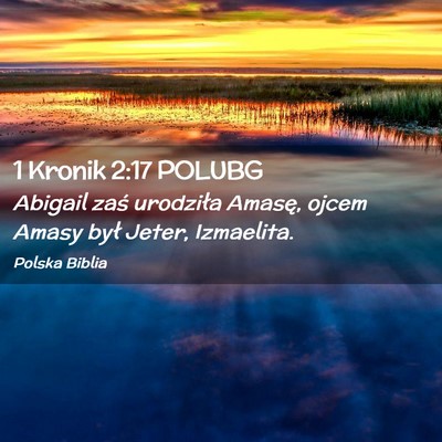 Picture 02 - 1 Kronik 2:17 POLUBG - Abigail zaś urodziła Amasę, ojcem Amasy był - Bible Verse Picture