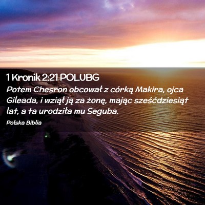 Picture 02 - 1 Kronik 2:21 POLUBG - Potem Chesron obcował z córką Makira, ojca - Bible Verse Picture