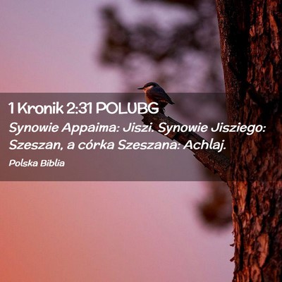 Picture 02 - 1 Kronik 2:31 POLUBG - Synowie Appaima: Jiszi. Synowie Jisziego: - Bible Verse Picture