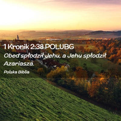Picture 02 - 1 Kronik 2:38 POLUBG - Obed spłodził Jehu, a Jehu spłodził - Bible Verse Picture
