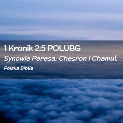 Picture 02 - 1 Kronik 2:5 POLUBG - Synowie Peresa: Chesron i - Bible Verse Picture