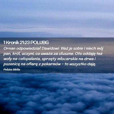 Picture 02 - 1 Kronik 21:23 POLUBG - Ornan odpowiedział Dawidowi: Weź je sobie i - Bible Verse Picture