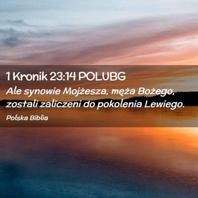 Picture 02 - 1 Kronik 23:14 POLUBG - Ale synowie Mojżesza, męża Bożego, zostali - Bible Verse Picture