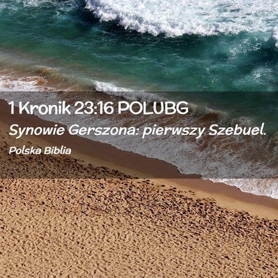 Picture 02 - 1 Kronik 23:16 POLUBG - Synowie Gerszona: pierwszy - Bible Verse Picture
