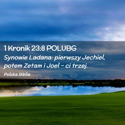 Picture 02 - 1 Kronik 23:8 POLUBG - Synowie Ladana: pierwszy Jechiel, potem Zetam i - Bible Verse Picture