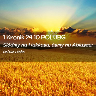 Picture 02 - 1 Kronik 24:10 POLUBG - Siódmy na Hakkosa, ósmy na - Bible Verse Picture