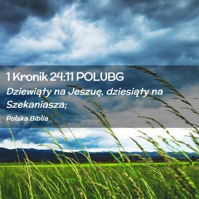 Picture 02 - 1 Kronik 24:11 POLUBG - Dziewiąty na Jeszuę, dziesiąty na - Bible Verse Picture