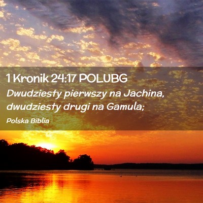 Picture 02 - 1 Kronik 24:17 POLUBG - Dwudziesty pierwszy na Jachina, dwudziesty drugi - Bible Verse Picture