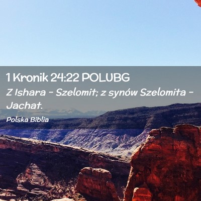 Picture 02 - 1 Kronik 24:22 POLUBG - Z Ishara – Szelomit; z synów Szelomita – - Bible Verse Picture