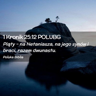 Picture 02 - 1 Kronik 25:12 POLUBG - Piąty – na Netaniasza, na jego synów i braci, - Bible Verse Picture