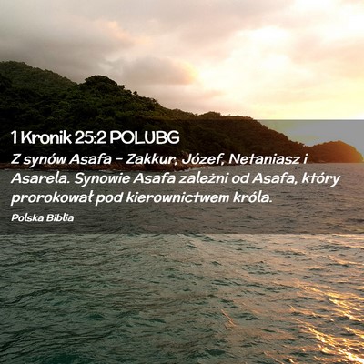 Picture 02 - 1 Kronik 25:2 POLUBG - Z synów Asafa – Zakkur, Józef, Netaniasz i - Bible Verse Picture