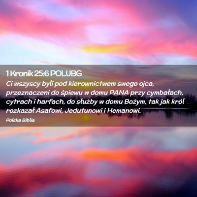 Picture 02 - 1 Kronik 25:6 POLUBG - Ci wszyscy byli pod kierownictwem swego ojca, - Bible Verse Picture