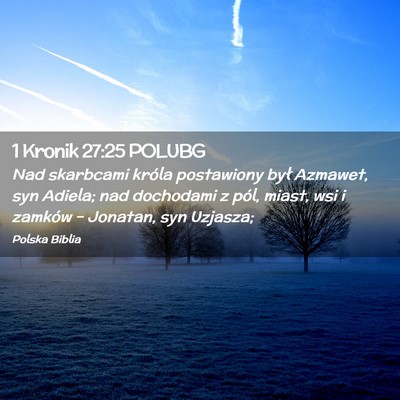 Picture 02 - 1 Kronik 27:25 POLUBG - Nad skarbcami króla postawiony był Azmawet, syn - Bible Verse Picture