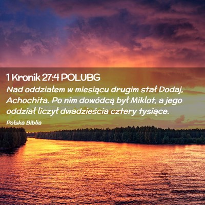 Picture 02 - 1 Kronik 27:4 POLUBG - Nad oddziałem w miesiącu drugim stał Dodaj, - Bible Verse Picture