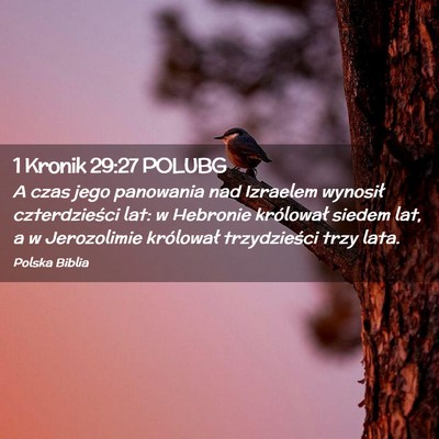 Picture 02 - 1 Kronik 29:27 POLUBG - A czas jego panowania nad Izraelem wynosił - Bible Verse Picture