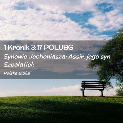 Picture 02 - 1 Kronik 3:17 POLUBG - Synowie Jechoniasza: Assir, jego syn - Bible Verse Picture