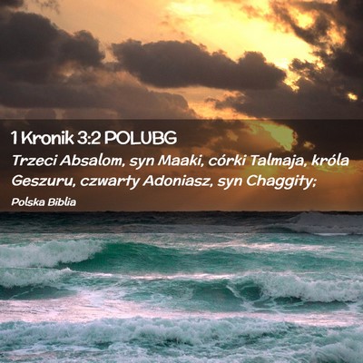 Picture 02 - 1 Kronik 3:2 POLUBG - Trzeci Absalom, syn Maaki, córki Talmaja, króla - Bible Verse Picture