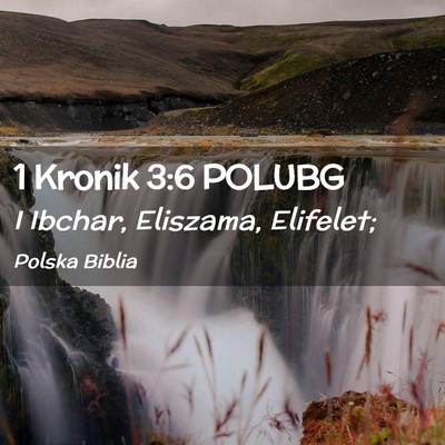 Picture 02 - 1 Kronik 3:6 POLUBG - I Ibchar, Eliszama, - Bible Verse Picture