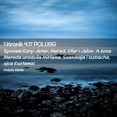 Picture 02 - 1 Kronik 4:17 POLUBG - Synowie Ezry: Jeter, Mered, Efer i Jalon. A żona - Bible Verse Picture