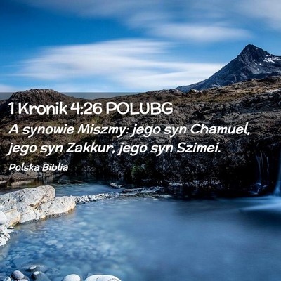 Picture 02 - 1 Kronik 4:26 POLUBG - A synowie Miszmy: jego syn Chamuel, jego syn - Bible Verse Picture