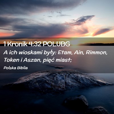 Picture 02 - 1 Kronik 4:32 POLUBG - A ich wioskami były: Etam, Ain, Rimmon, Token i - Bible Verse Picture