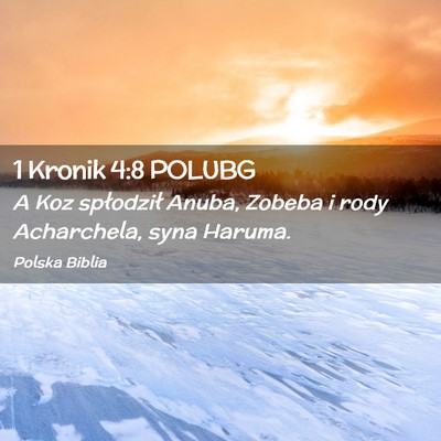 Picture 02 - 1 Kronik 4:8 POLUBG - A Koz spłodził Anuba, Zobeba i rody Acharchela, - Bible Verse Picture