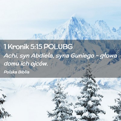 Picture 02 - 1 Kronik 5:15 POLUBG - Achi, syn Abdiela, syna Guniego – głowa domu - Bible Verse Picture