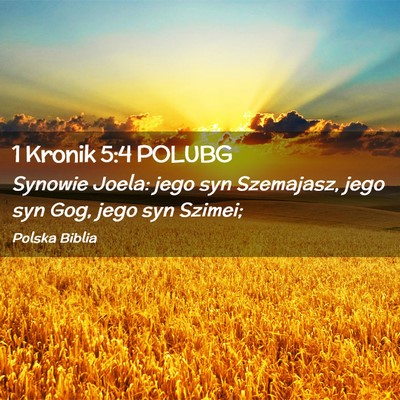 Picture 02 - 1 Kronik 5:4 POLUBG - Synowie Joela: jego syn Szemajasz, jego syn Gog, - Bible Verse Picture