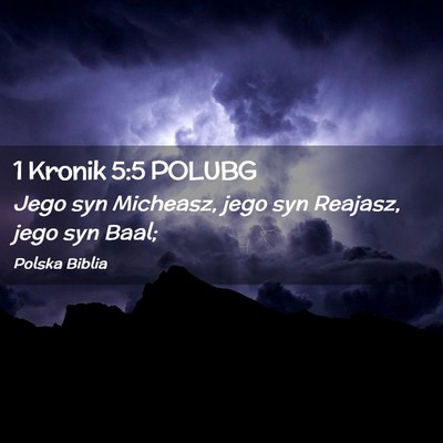 Picture 02 - 1 Kronik 5:5 POLUBG - Jego syn Micheasz, jego syn Reajasz, jego syn - Bible Verse Picture