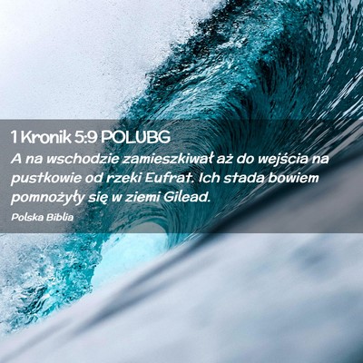 Picture 02 - 1 Kronik 5:9 POLUBG - A na wschodzie zamieszkiwał aż do wejścia na - Bible Verse Picture