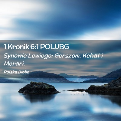 Picture 02 - 1 Kronik 6:1 POLUBG - Synowie Lewiego: Gerszom, Kehat i - Bible Verse Picture