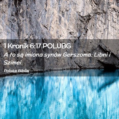 Picture 02 - 1 Kronik 6:17 POLUBG - A to są imiona synów Gerszoma: Libni i - Bible Verse Picture