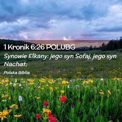 Picture 02 - 1 Kronik 6:26 POLUBG - Synowie Elkany: jego syn Sofaj, jego syn - Bible Verse Picture