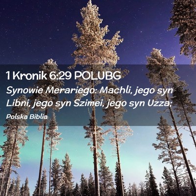 Picture 02 - 1 Kronik 6:29 POLUBG - Synowie Merariego: Machli, jego syn Libni, jego - Bible Verse Picture