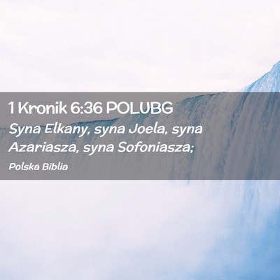 Picture 02 - 1 Kronik 6:36 POLUBG - Syna Elkany, syna Joela, syna Azariasza, syna - Bible Verse Picture