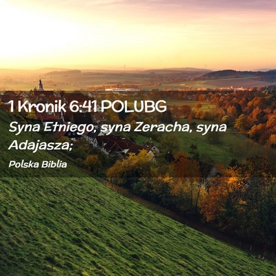 Picture 02 - 1 Kronik 6:41 POLUBG - Syna Etniego, syna Zeracha, syna - Bible Verse Picture