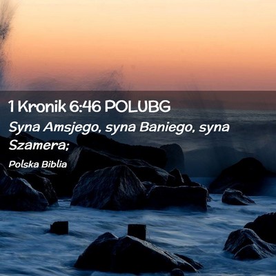 Picture 02 - 1 Kronik 6:46 POLUBG - Syna Amsjego, syna Baniego, syna - Bible Verse Picture