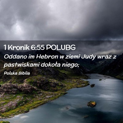 Picture 02 - 1 Kronik 6:55 POLUBG - Oddano im Hebron w ziemi Judy wraz z pastwiskami - Bible Verse Picture