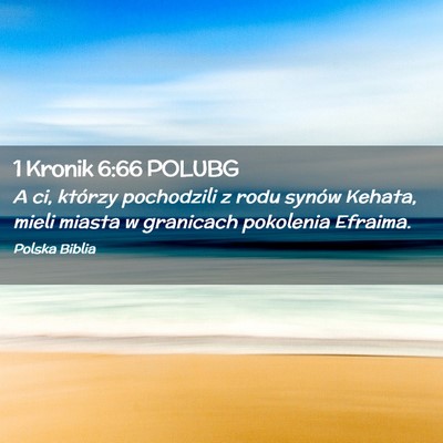 Picture 02 - 1 Kronik 6:66 POLUBG - A ci, którzy pochodzili z rodu synów Kehata, - Bible Verse Picture